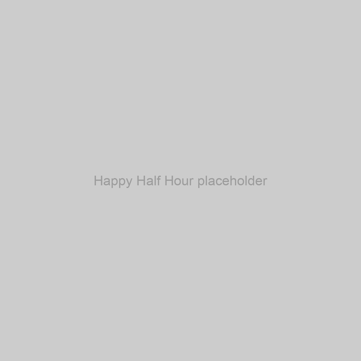 Happy Half Hour Placeholder Image